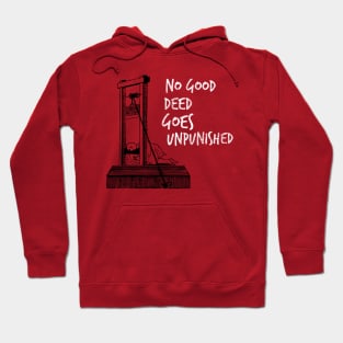 No Good Deed Goes Unpunished Guillotine Hoodie